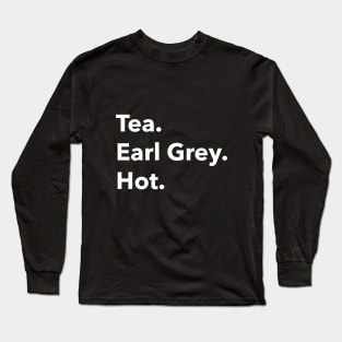 Tea. Earl Grey. Hot.  Picard Long Sleeve T-Shirt